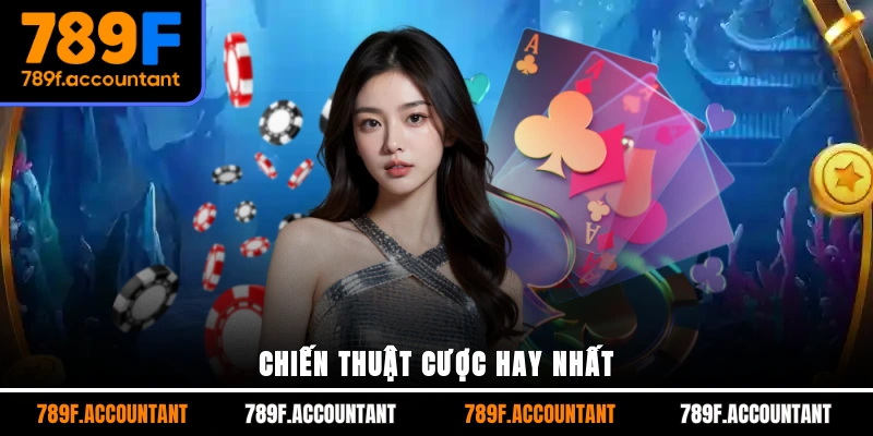 Chiến thuật cược hay nhất