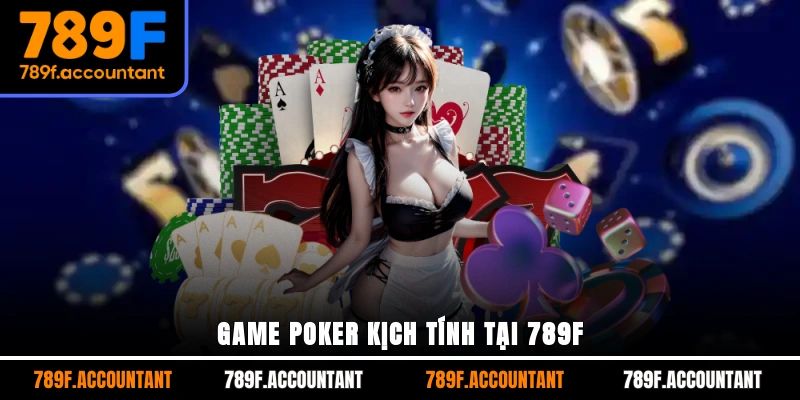 Game poker kịch tính tại 789F