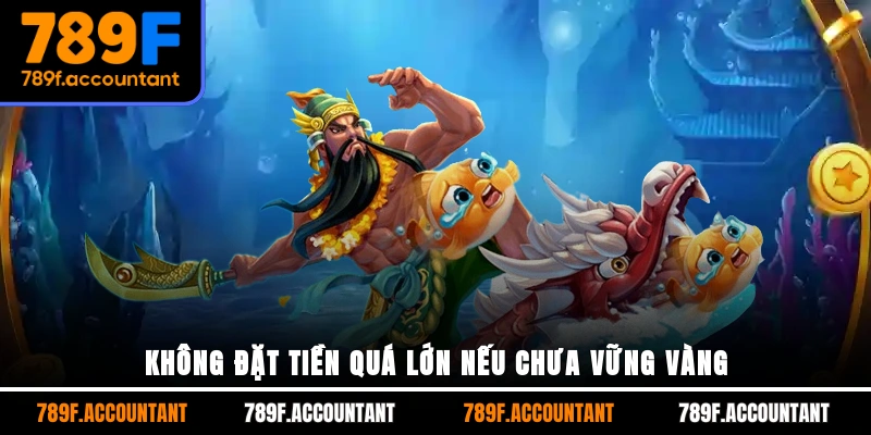 Không đặt tiền quá lớn nếu chưa vững vàng