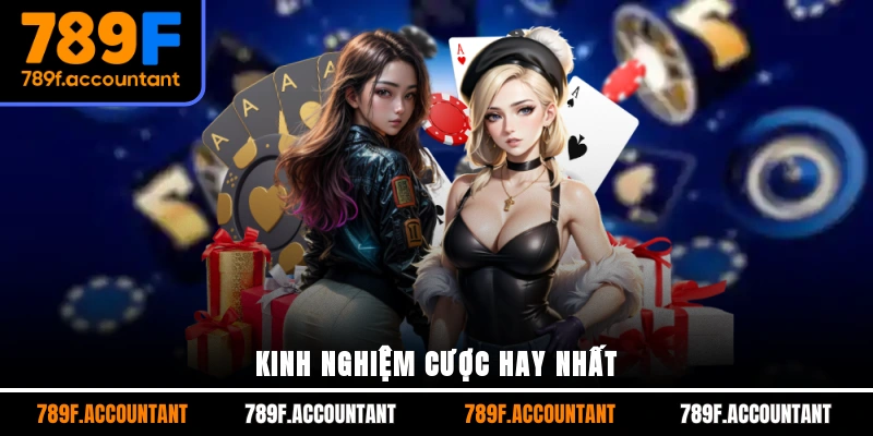 Kinh nghiệm cược hay nhất