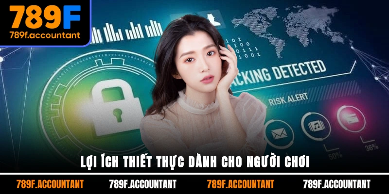 Lợi ích thiết thực dành cho người chơi