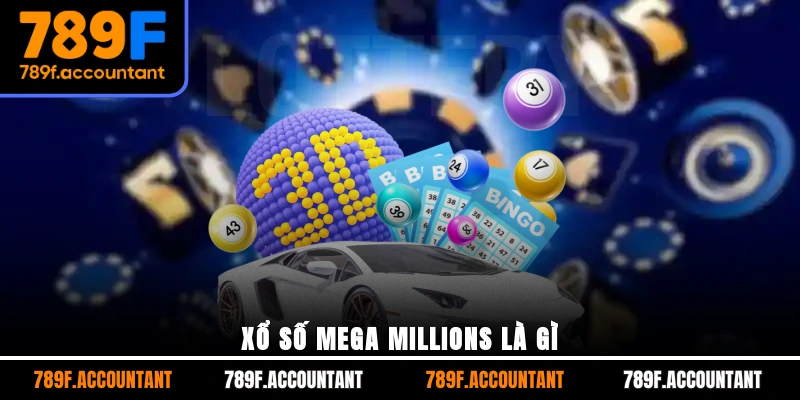 Xổ Số Mega Millions là gì